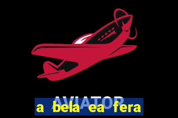 a bela ea fera 1991 filme completo dublado